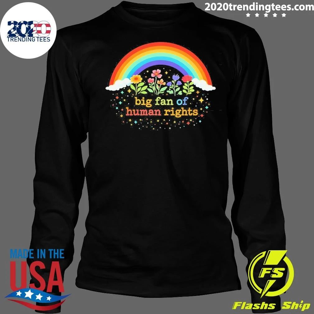 Rainbow Big Fan Of Human Rights Shirt