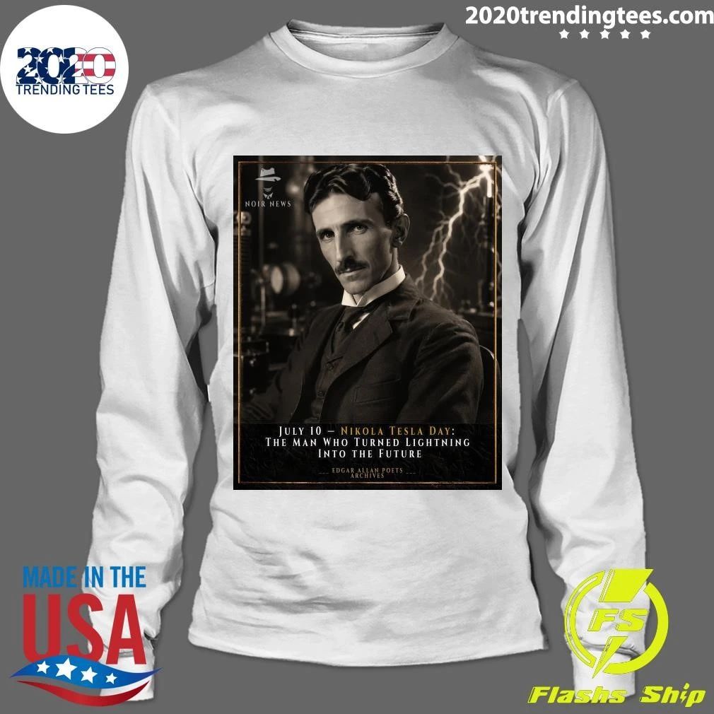 Nikola Tesla Day The Man Who Turned Lightning Into The Future July 10 Shirt