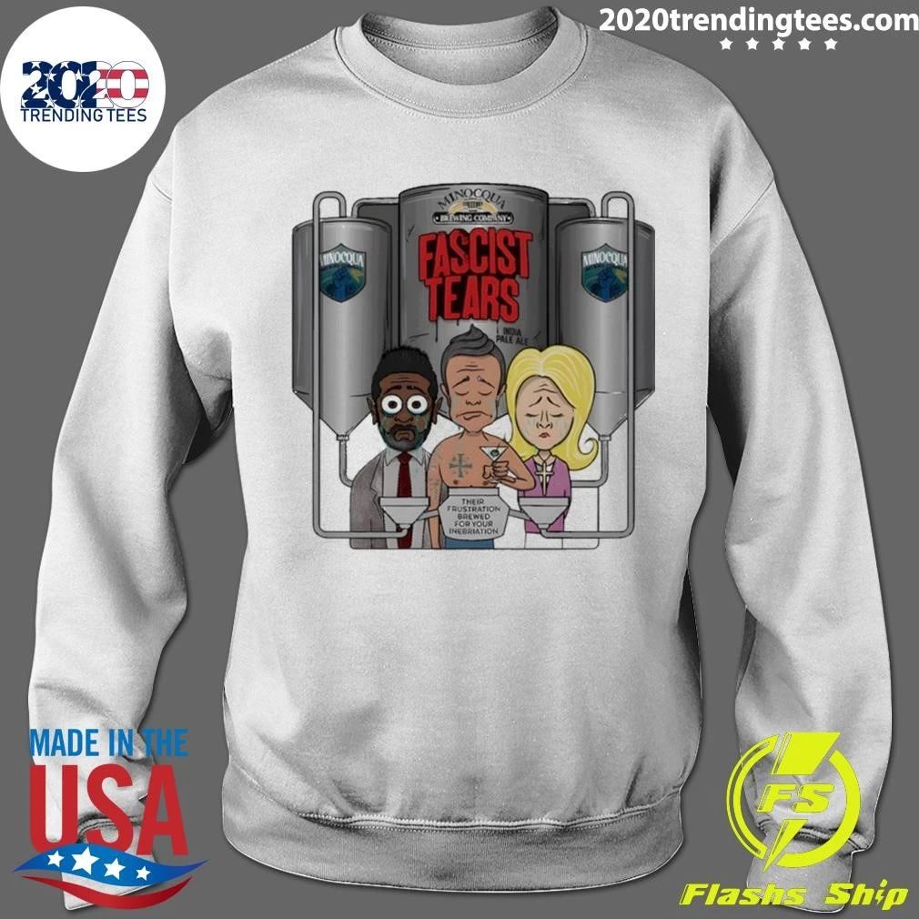 Minocqua Brewing Company Cartoon Fascist Tears Their Frustration Political Shirt