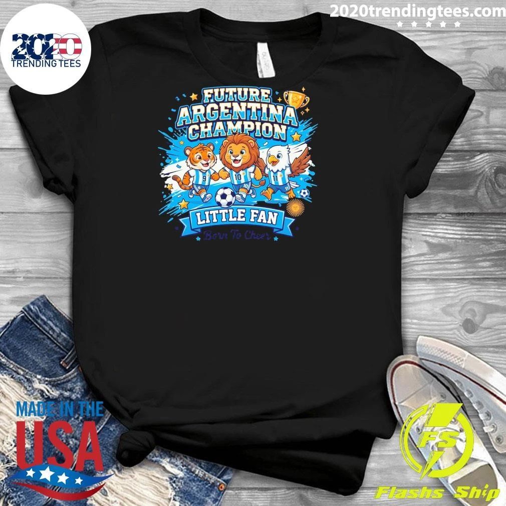 Future Argentina Champion Little Fan Born To Cheer Football Shirt