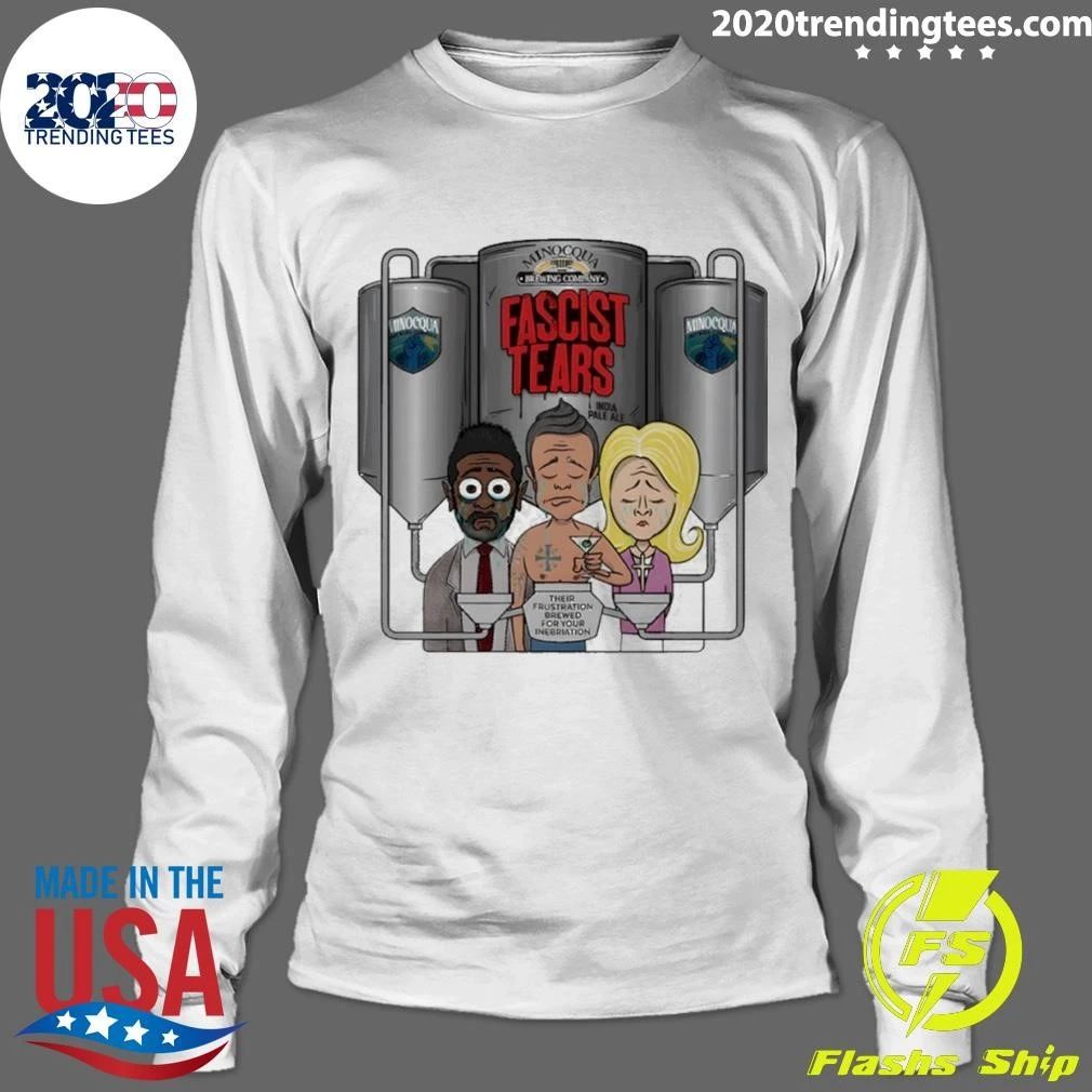 Minocqua Brewing Company Cartoon Fascist Tears Their Frustration Political Shirt