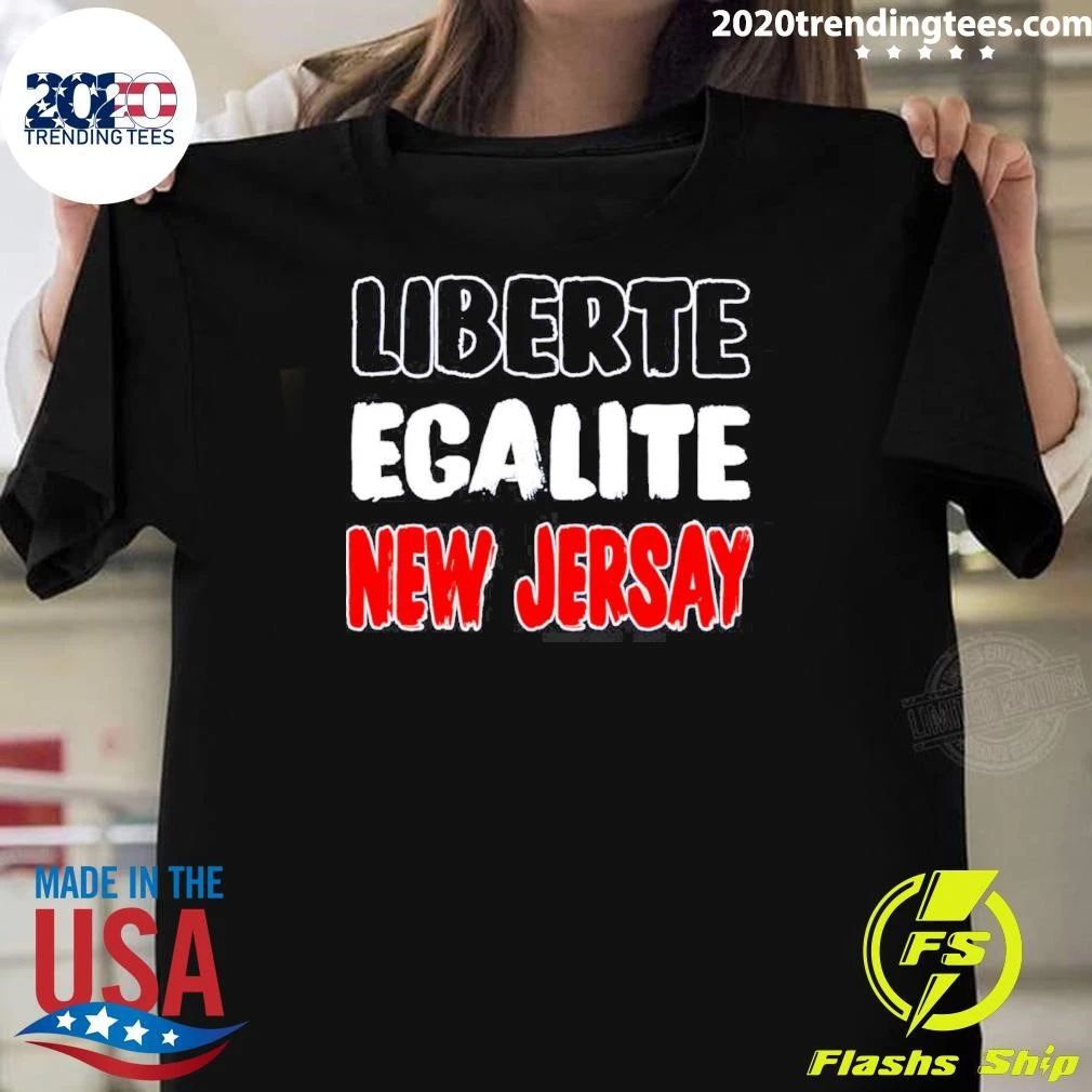 Liberte egalite New Jersay shirt