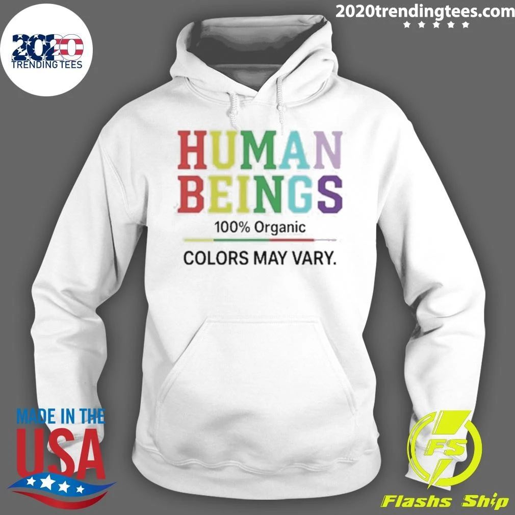 Human Beings 100 Percent Organic Colors May Vary Shirt