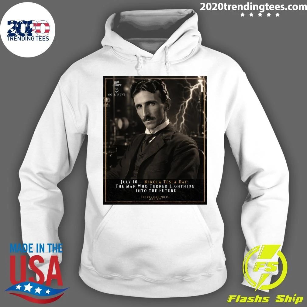 Nikola Tesla Day The Man Who Turned Lightning Into The Future July 10 Shirt