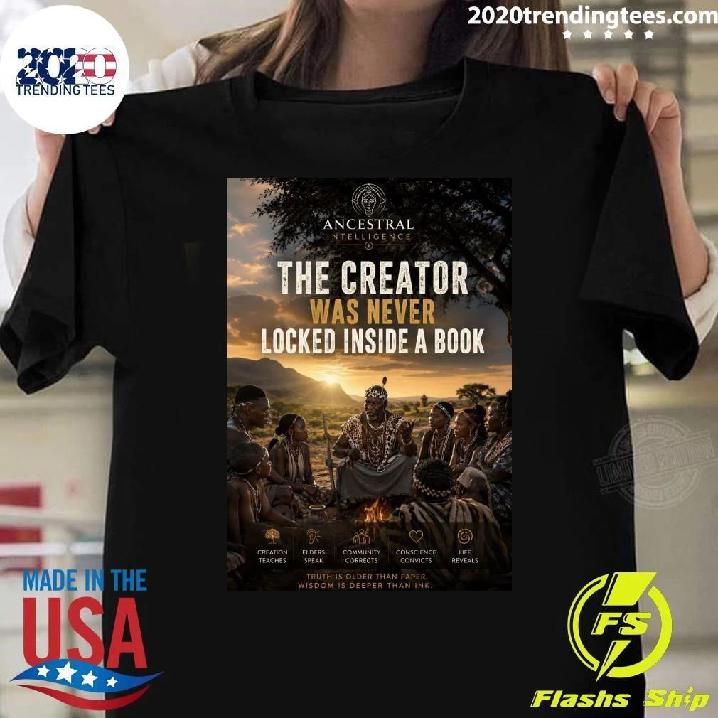 The Creator Was Never Locked Inside A Book Ancestral Intelligence Shirt