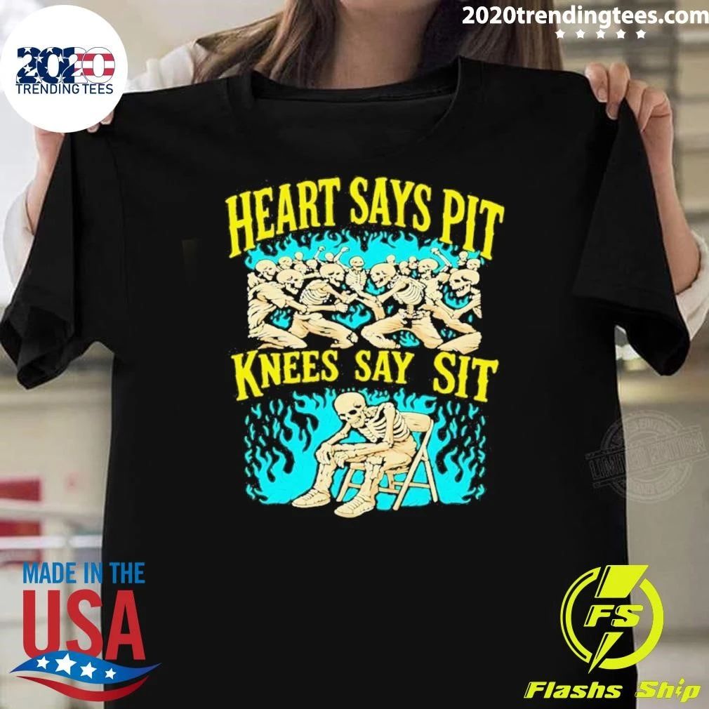 Skeleton Heart Says Pit Knees Say Sit Shirt