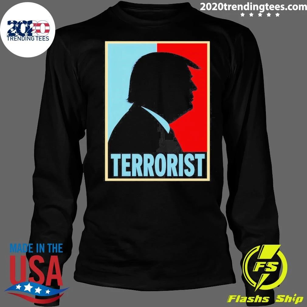 Hate Trump the terrorist shirt