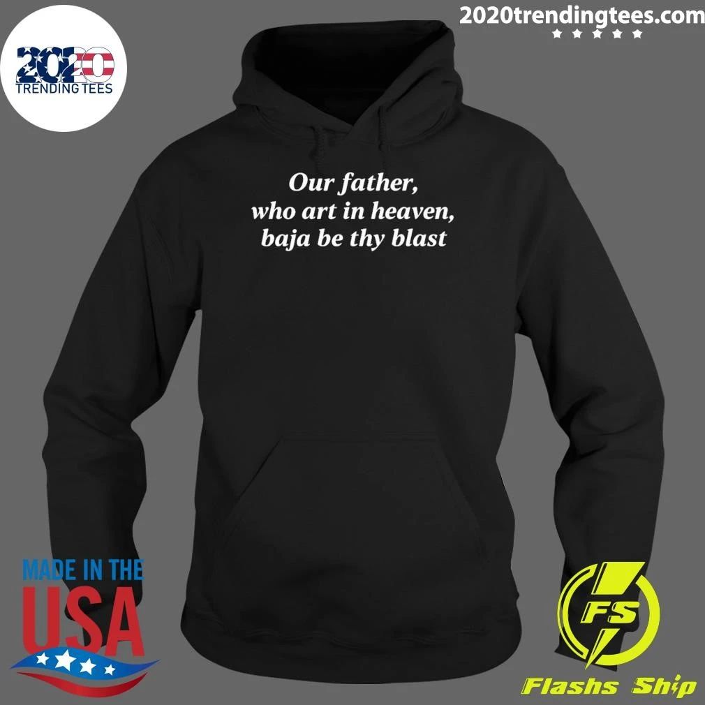 Our Father, Who Art In Heaven, Baja Be Thy Blast Backprint Tee Shirt