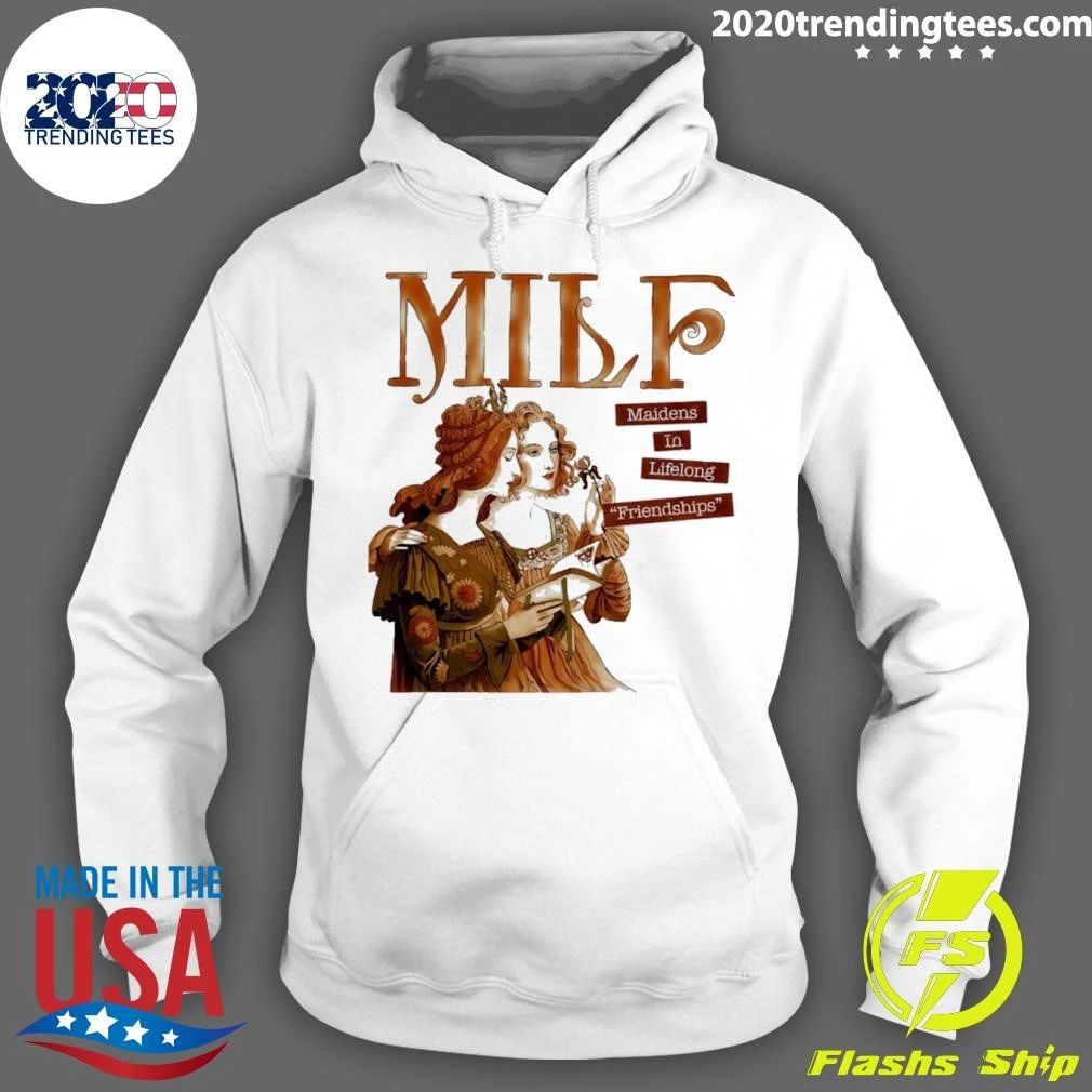 Milf Maidens In Lifelong Friendships Funny Shirt