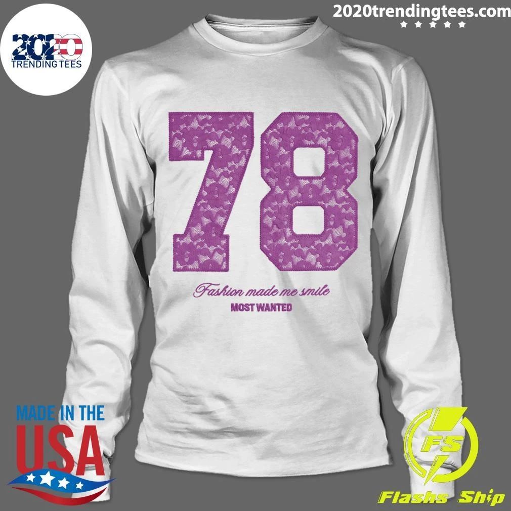 78 Fashion Made Me Smile Most Wanted Shirt