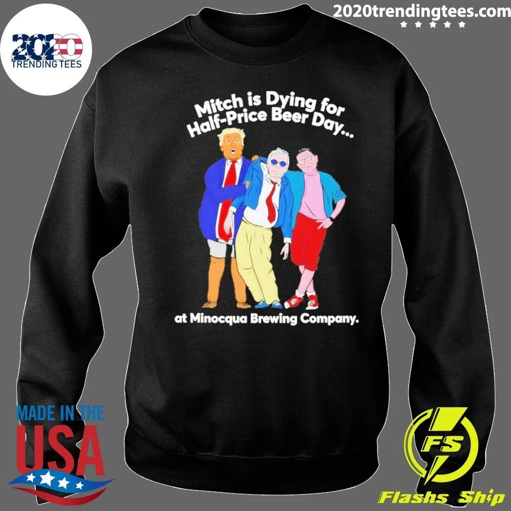 Donald Trump Mitch Mcconnell Stephen Colbert Mitch Is Dying For Half-price Beer Shirt